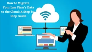 How to Migrate Your Law Firm’s Data to the Cloud: A Step-by-Step Guide - Cloud Solutions Kansas City