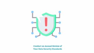 Conduct an Annual Review of Your Data Security Standards: - lockbaud