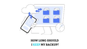 How Long Should I Keep My Backup - back up and recovery