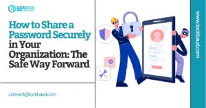 How to Share a Password Securely in Your Organization - Lockbaud