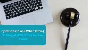 Questions to Ask When Hiring Managed IT Services for Law Firms